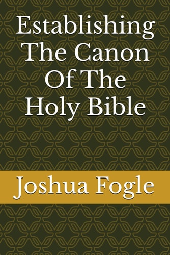Establishing The Canon Of The Holy Bible