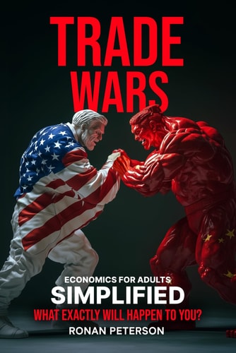 Trade Wars Economics for Adults Simplified: What Will Happen Exactly to You?