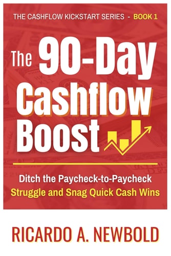 The 90-Day Cashflow Boost Ditch the Paycheck-to-Paycheck Struggle and Snag Quick Cash Wins