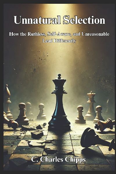 Unnatural Selection: How the Ruthless, Self-Aware, and Unreasonable Lead Differently