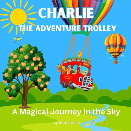Charlie, the Adventure Trolley A Magical Journey in the Sky