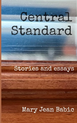 Central Standard Stories and Essays