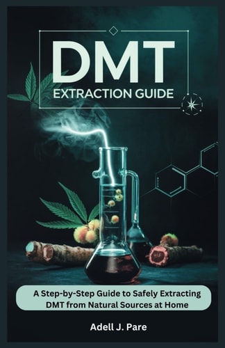 Dmt Extraction Guide A Step-by-Step Guide to Safely Extracting DMT from Natural Sources at Home