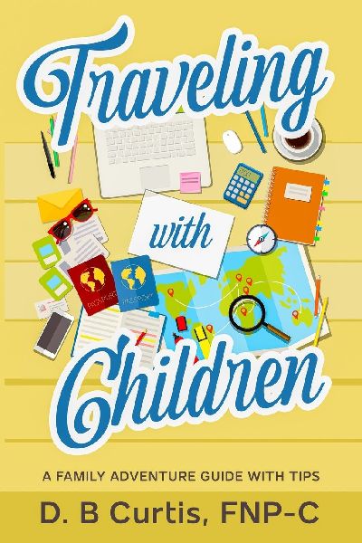 Traveling with Children: A Family Adventure Guide