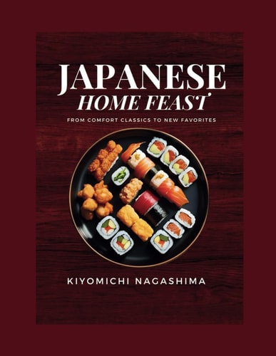 Japanese Home Feast From Comfort Classics to New Favorites