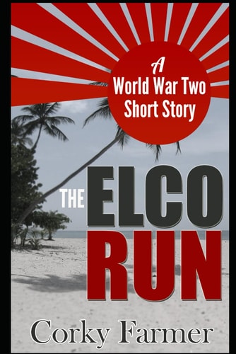 The Elco Run A World War Two Adventure Story