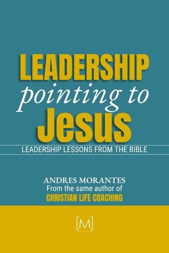 Leadership Pointing to Jesus Leadership Lessons from the Bible