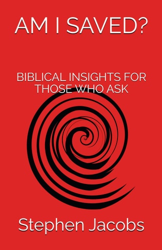 Am I Saved? Biblical Insights for Those Who Ask