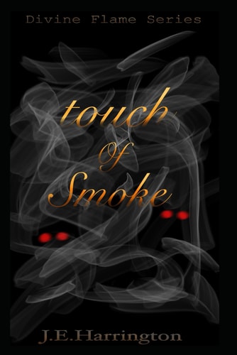 Touch Of Smoke: Divine Flame Series