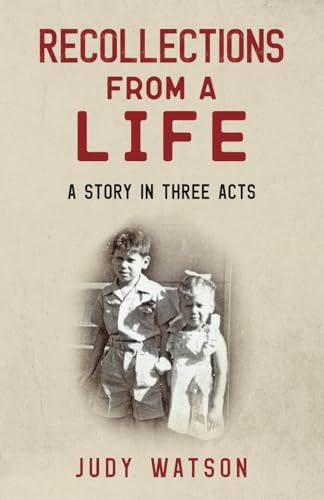 Recollections from a Life A Story in Three Acts