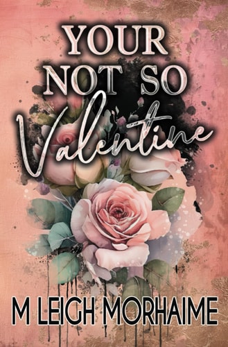 Your Not-So Valentine An Enemies to Lovers Romance
