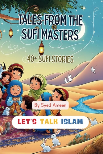 Tales from the Sufi Masters 40+ Sufi Stories