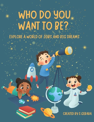 Who Do You Want to Be? A Career Adventure for Kids with Big Imaginations