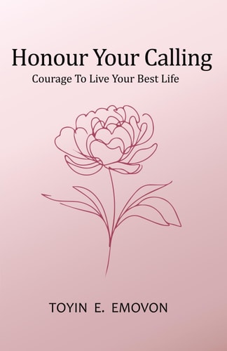 HONOUR YOUR CALLING Courage to Live Your Best Life