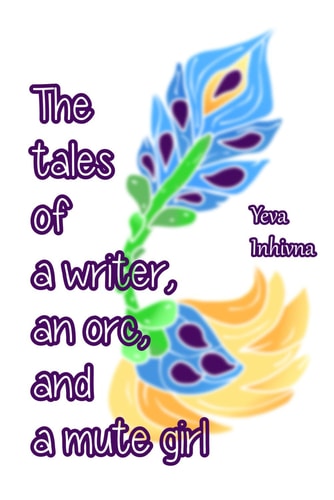 The Tales of a Writer, an Orc, and a Mute Girl