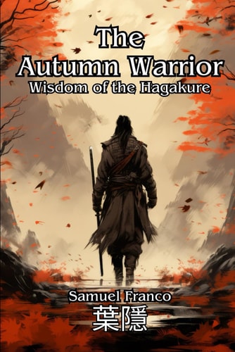 The Autumn Warrior Wisdom of the Hagakure
