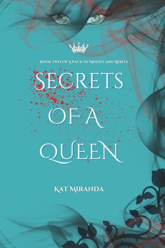 Secrets Of A Queen Book Two "A Pack of Misfits and Rebels"