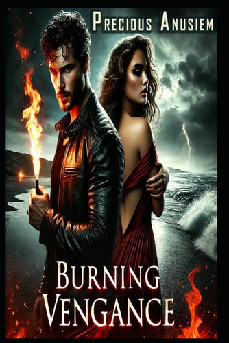 Burning Vengance A Twisted Tale of Love, Lies, and Burning Secrets in a Town That Never Forgets