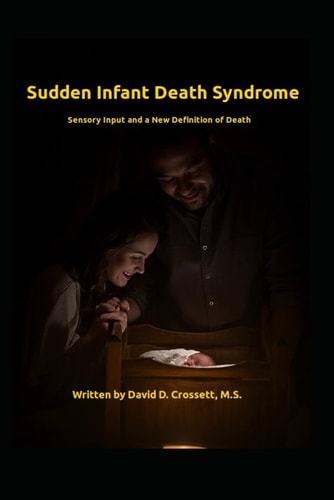 Sudden Infant Death Syndrome Sensory Input and a New Definition of Death