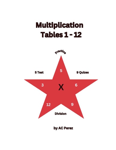 Multiplication Tables 1-12 Multiplication Tables 1-12: Practice, Quizzes, Tests, Division, Answers and Certificate for Kids, Parents and Teachers. 79 Pages.