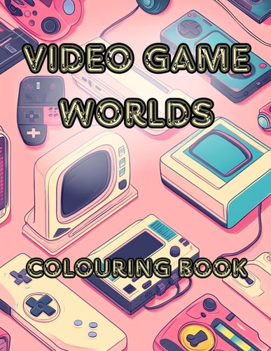 Video Game Worlds A Journey Through Pixelated Lands, Fantasy Realms, Futuristic Cities, and Dreamy Game-Inspired Worlds to Spark Your Creativity