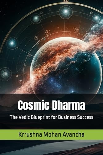 Cosmic Dharma The Vedic Blueprint for Business Success