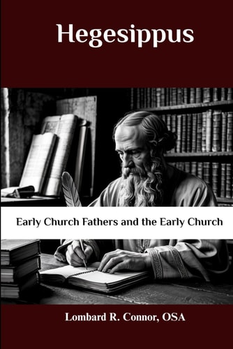 Hegesippus Early Church Fathers and the Early Church