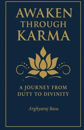 Awaken Through Karma A Journey From Duty to Divinity