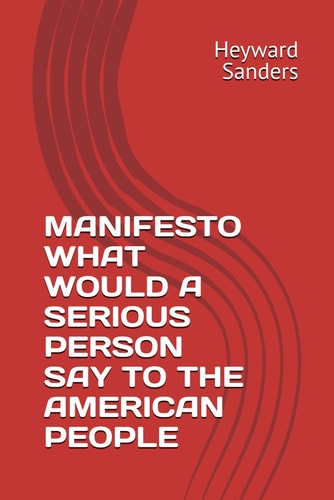 Manifesto What Would a Serious Person Say to the American People
