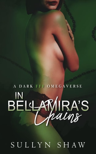 In Bellamira's Chains A Dark FFF Omegaverse