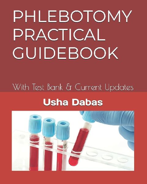 PHLEBOTOMY PRACTICAL GUIDEBOOK: With Test Bank & Current Updates
