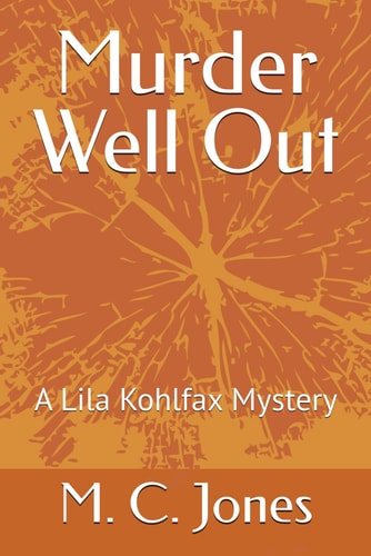 Murder Well Out A Lila Kohlfax Mystery