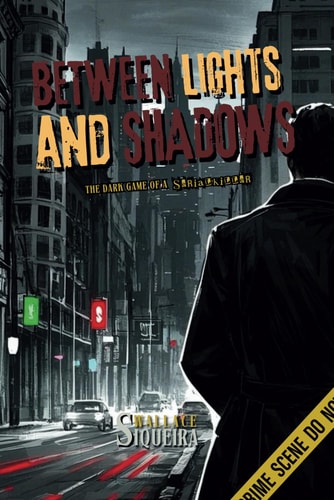 Between Lights and Shadows The Dark Game of a Serial Killer