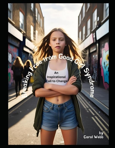 Breaking Free from Good Girl Syndrome An Inspirational Call to Change