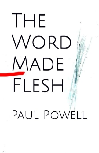 The Word Made Flesh