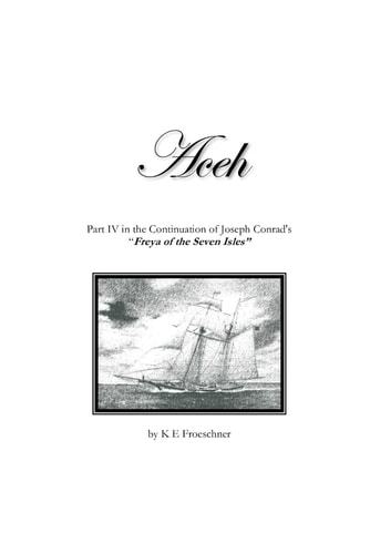 Aceh Part IV in the Continuation of Joseph Conrad's 'Freya of the Seven Isles'