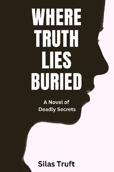 Where Truth Lies Buried: A Novel of Deadly Secret