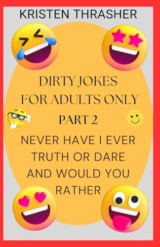 Dirty Jokes For Adults Only Part 2: Never Have I Ever, Truth Or Dare, And Would You Rather