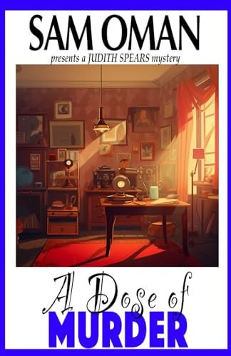 A Dose of Murder: A Judith Spears Mystery