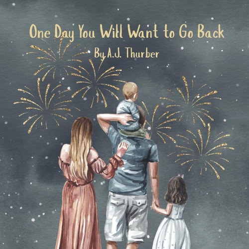 One Day You Will Want to Go Back A Children's Book about Gratitude.