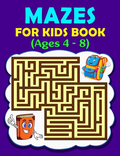 Mazes for Kids Book (Ages 4 - 8), 80 Mazes With Solutions, 8.5" X 11" with 101 Pages