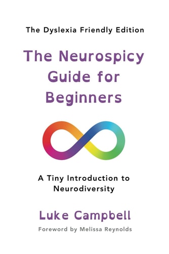 The Neurospicy Guide for Beginners A Tiny Introduction to Neurodiversity - Dyslexia-Friendly Edition