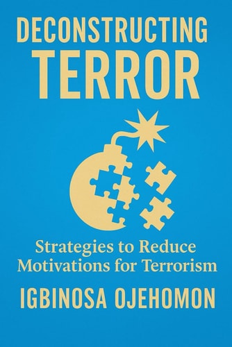 Deconstructing Terror Strategies to Reduce Motivations for Terrorism
