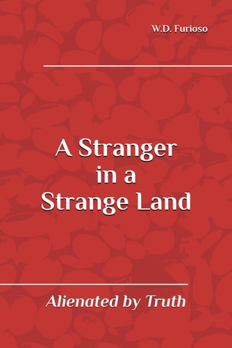 A Stranger in a Strange Land Alienated by Truth