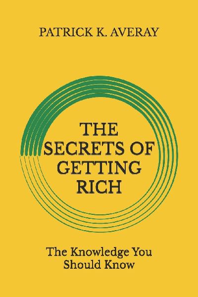 The Secrets of Getting Rich: The Knowledge You Should Know