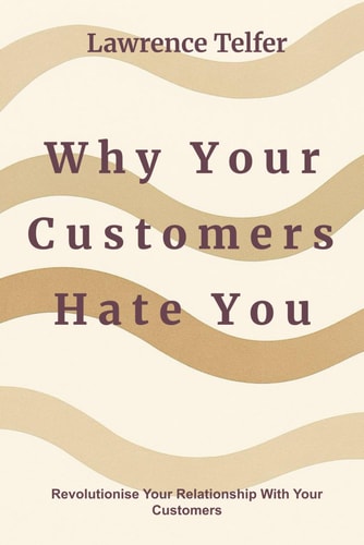 Why Your Customers Hate You Avoiding Customer Experience Pitfalls: Elevate Brand Loyalty Through Better Customer Care