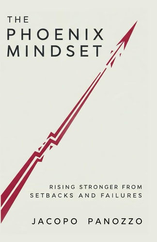 The Phoenix Mindset Rising Stronger from Setbacks and Failures