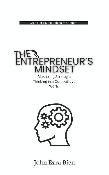 The Entrepreneurs Mindset: Mastering Strategic Thinking in a Competitive World