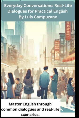 Everyday Conversations Real-Life Dialogues for Practical English