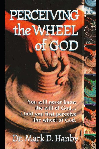 Perceiving the Wheel of God: You will never know the will of God... Until you first perceive the wheel of God.